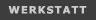 Werkstatt