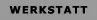 Werkstatt